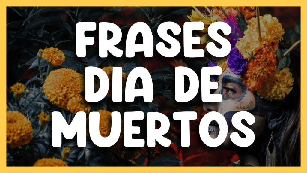 30 Frases Del DÍa De Muertos Recuerdos Vida Y Muerte 4160